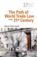 The Path Of World Trade Law In The 21st Century