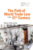 The Path Of World Trade Law In The 21st Century