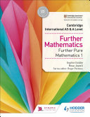 Cambridge International AS   A Level Further Mathematics Further Pure Mathematics 1
