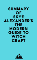 Summary of Skye Alexander's The Modern Guide to Witchcraft