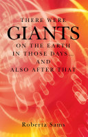 There Were GIANTS on the Earth in Those Days... and Also After That