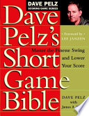 Dave Pelz s Short Game Bible