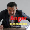 Anger Management Techniques And Tips