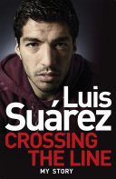 Luis Suarez: Crossing the Line - My Story [Pdf/ePub] eBook