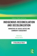 Indigenous reconciliation and decolonization : narratives of social justice and community engagement /