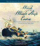 Wreck of the Whale Ship Essex: The Complete Illustrated Edition