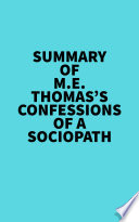 Summary of M E  Thomas s Confessions Of A Sociopath