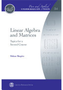 Linear Algebra and Matrices: Topics for a Second Course