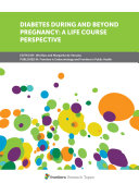 Diabetes During and Beyond Pregnancy: A Life Course Perspective