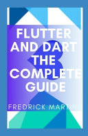 Flutter And Dart The Complete Guide
