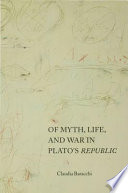 Of Myth  Life  and War in Plato s Republic Book