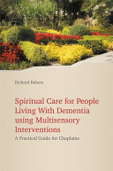 Spiritual Care for People Living with Dementia Using Multisensory Interventions