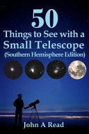 50 Things to See with a Small Telescope  Southern Hemisphere Edition 