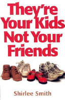 They're Your Kids, Not Your Friends
