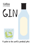 Gin: A guide to the world’s greatest gins (Collins Little Books)