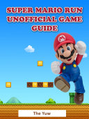 Super Mario Run Unofficial Game Guide