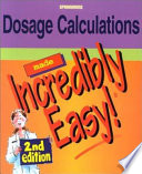 Dosage Calculations Made Incredibly Easy 