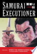 Samurai Executioner Volume 1  When the Demon Knife Weeps