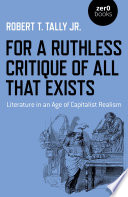 For a Ruthless Critique of All that Exists PDF Book By Robert T. Tally Jr.