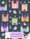 Princess Castles Primary Writing and Drawing Notebook