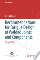 Recommendations for Fatigue Design of Welded Joints and Components Book