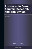 Advances in Serum Albumin Research and Application: 2013 Edition