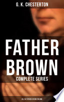 FATHER BROWN  Complete Series  All 53 Stories in One Volume 