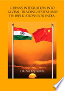 China s Integration into Global Trading System and its Implications for India Book