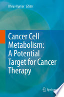 Cancer Cell Metabolism  A Potential Target for Cancer Therapy