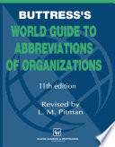 Buttress   s World Guide to Abbreviations of Organizations