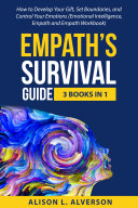 Empath's Survival Guide: 3 Books in 1: How to Develop Your gift, Set Boundaries, and Control Your Emotions (Emotional Intelligence, Empath, and Empath Workbook)