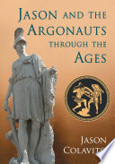 Jason and the Argonauts through the Ages