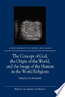 The Concept of God  the Origin of the World  and the Image of the Human in the World Religions