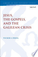 Jesus  the Gospels  and the Galilean Crisis Book