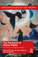 The Pluriverse of Human Rights: The Diversity of Struggles for Dignity