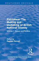 Routledge Revivals  Patriotism  The Making and Unmaking of British National Identity  1989 