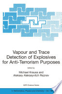 Vapour and Trace Detection of Explosives for Anti Terrorism Purposes