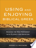 Using and Enjoying Biblical Greek Book