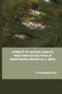 DIVERSITY OF CESTODE PARASITE FROM FRESH WATER FISHES IN MARATHWADA REGION (M.S.) INDIA