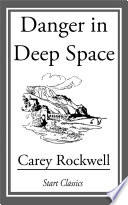 Danger in Deep Space PDF Book By Carey Rockwell