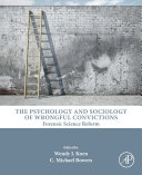 The Psychology and Sociology of Wrongful Convictions