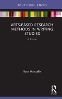 Arts-based research methods in writing studies : a primer /