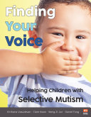Finding Your Voice: Helping Children with Selective Mutism