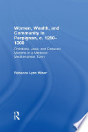 Women  Wealth  and Community in Perpignan  c  1250   1300