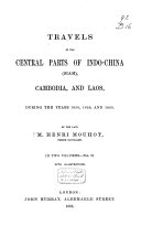 Travels in the Central Parts of Indo-China (Siam), Cambodia, and Laos, During the Years 1858, 1859, and 1860