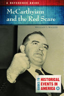 McCarthyism and the Red Scare: A Reference Guide