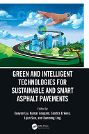 Green and Intelligent Technologies for Sustainable and Smart Asphalt Pavements