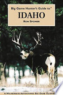 Big Game Hunter s Guide to Idaho Book