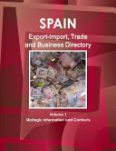 Spain Export-Import, Trade and Business Directory Volume 1 Strategic Information and Contacts