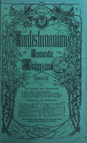 The Englishwoman's domestic magazine. [Imperf. With] Supplemental fashions & needlework [afterw.] Patterns, fashions & needlework [and] Designs for fashions and needlework [Continued as The Illustrated household journal and English- woman's domestic magazine].